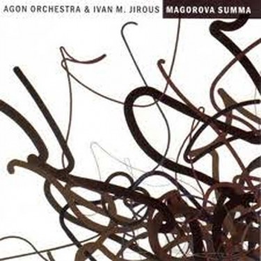 AGON ORCHESTRA + IVAN M. JIROUS - MAGOROVA SUMMA