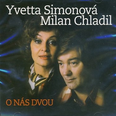 SIMONOVÁ YVETTA, CHLADIL MILAN - O NÁS DVOU