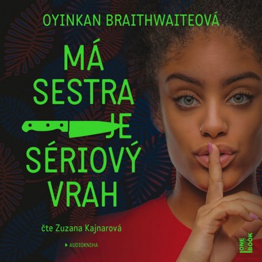 BRAITHWAITEOVÁ, OYINKAN - MÁ SESTRA JE SÉRIOVÝ VRAH