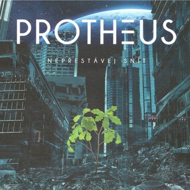 PROTHEUS - NEPŘESTÁVEJ SNÍT