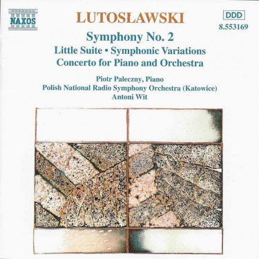 LUTOSLAWSKI WITOLD - SYMPHONY NO. 2, LITTLE SUITE, SYMPHONIC VARIATIONS, CONCERTO FOR PIANO AND ORCHESTRA