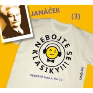 NEBOJTE SE KLASIKY 3_LEOŠ JANÁČEK