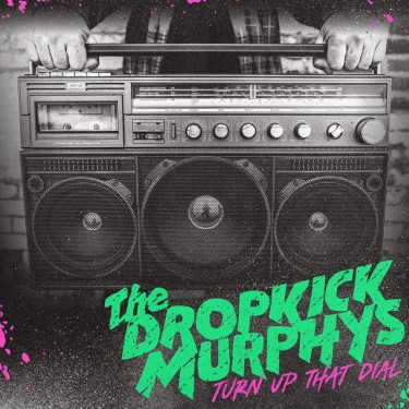 DROPKICK MURPHYS - TURN UP THE DIAL