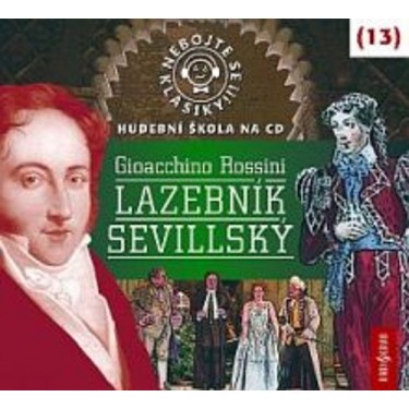 NEBOJTE SE KLASIKY 13_ROSSINI/LAZEBNÍK SEVILLSKÝ