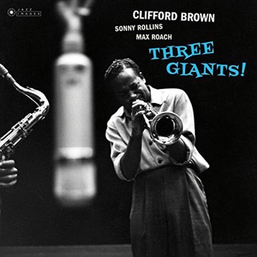BROWN CLIFFORD / ROLLINS SONNY / ROACH MAX - THREE GIANTS