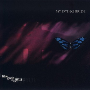 MY DYING BRIDE - LIKE GODS OF THE SUN