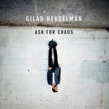 HEKSELMAN, GILAD - ASK FOR CHAOS