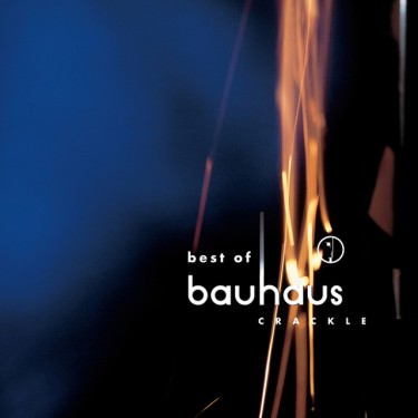 BAUHAUS - CRACKLE (BEST OF)