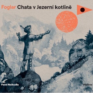 FOGLAR, J. / NEŠKUDLA, P. - CHATA V JEZERNÍ KOTLINĚ