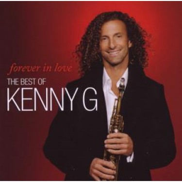 KENNY G - FOREVER IN LOVE: THE BEST OF K