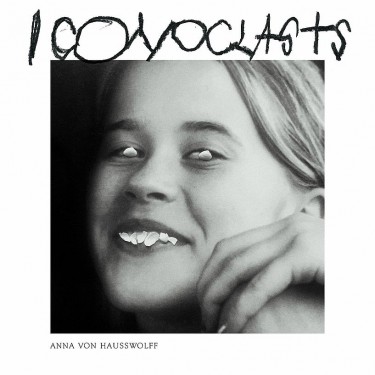 VON HAUSSWOLFF ANNA - ICONOCLASTS