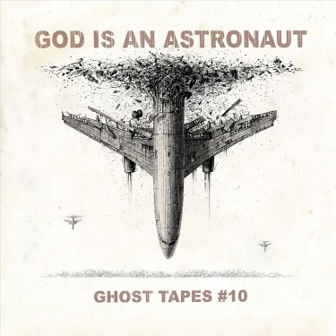 GOD IS AN ASTRONAUT - GHOST TAPES #10