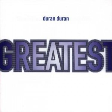 DURAN DURAN - GREATEST HITS