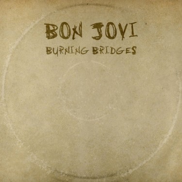 BON JOVI - BURNING BRIDGES