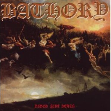 BATHORY - BLOOD FIRE DEATH