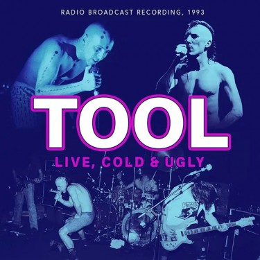 TOOL - LIVE, COLD & UGLY