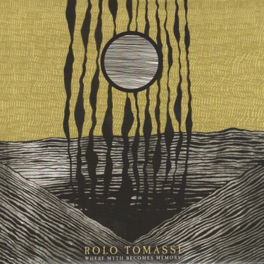 ROLO TOMASSI - WHERE MYTH BECOMES MEMORY