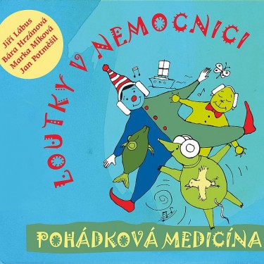 LOUTKY V NEMOCNICI - POHÁDKOVÁ MEDICÍNA