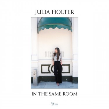 HOLTER JULIA - IN THE SAME ROOM