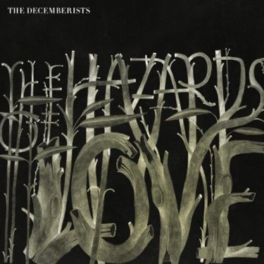 DECEMBERISTS - HAZARDS OF LOVE