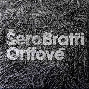 BRATŘI ORFFOVÉ - ŠERO