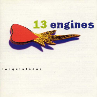 13 ENGINES - CONQUISTADOR