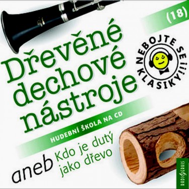 NEBOJTE SE KLASIKY 18 - DŘEVĚNÉ DECHOVÉ NÁSTROJE