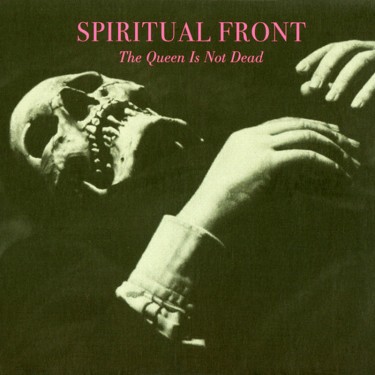 SPIRITUAL FRONT - QUEEN IS NOT DEAD