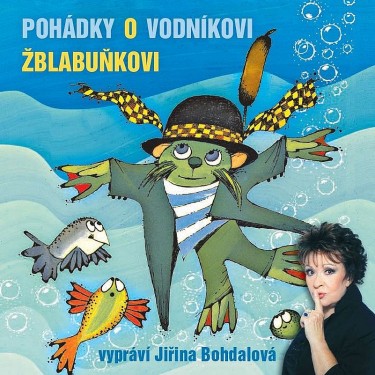 POHÁDKY O VODNÍKOVI ŽBLABUŇKOVI - BOHDALOVÁ / ŠALOUN