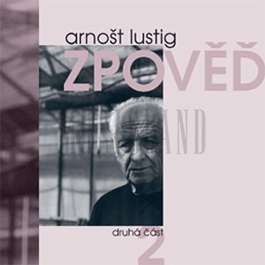 ZPOVĚĎ II. - ARNOŠT LUSTIG