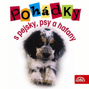 POHÁDKY S PEJSKY, PSY A HAFANY - POHÁDKY S PEJSKY, PSY A HAFANY