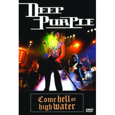 DEEP PURPLE - COME HELL OR HIGH WATER