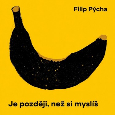 PÝCHA FILIM - JE POZDĚJI, NEŽ SI MYSLÍŠ
