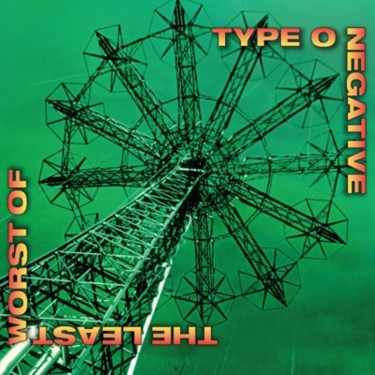 TYPE O NEGATIVE - THE LEAST WORST OF (ROCKTOBER 2025)