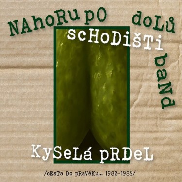 NAHORU PO SCHODIŠTI DOLŮ BAND - KYSELÁ PRDEL. CESTA DO PRAVĚKU 1982-1989