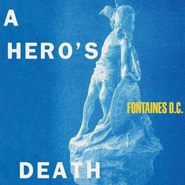 FONTAINES D.C. - A HERO'S DEATH