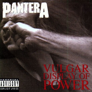 PANTERA - VULGAR DISPLAY OF POWER