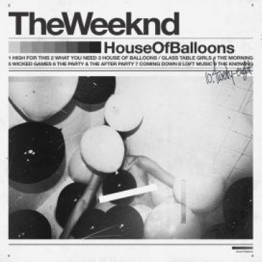 WEEKND - HOUSE OF BALLOONS