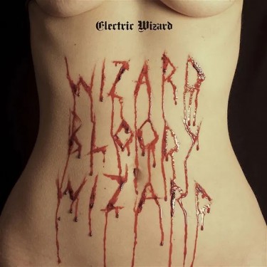 ELECTRIC WIZARD - WIZARD BLOODY WIZARD