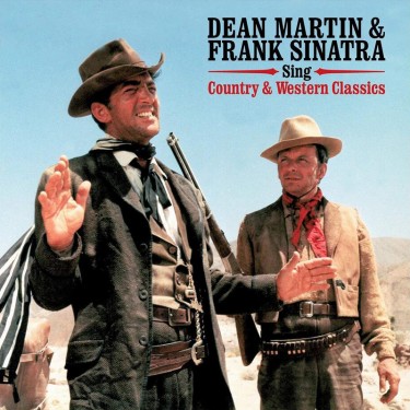 DEAN MARTIN & FRANK SINATRA - SING COUNTRY & WESTERN CLASSICS