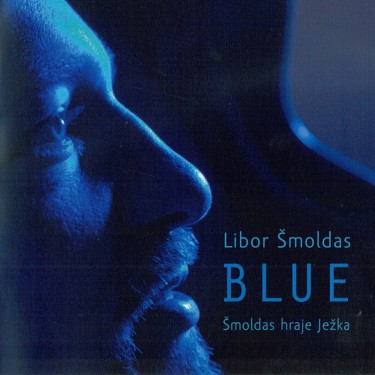 ŠMOLDAS LIBOR - BLUE (ŠMOLDAS HRAJE JEŽKA)