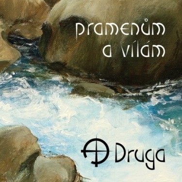 DRUGA - PRAMENŮM A VÍLÁM