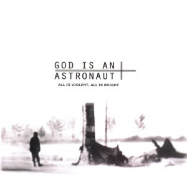 GOD IS AN ASTRONAUT - ALL IS VIOLENT, ALL IS BRIGHT