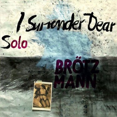 BROTZMANN PETER - I SURRENDER, DEAR