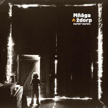 MŇÁGA A ŽĎORP - HOŘÍŠ? HOŘÍM!