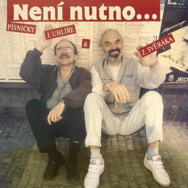 SVĚRÁK ZDENĚK, UHLÍŘ JAROSLAV - NENÍ NUTNO
