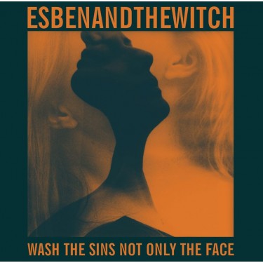 ESBEN AND THE WITCH - WASH THE SINS NOT ONLY THE FACE