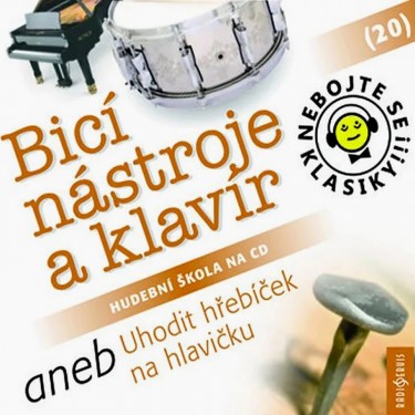 NEBOJTE SE KLASIKY 20 - BICÍ NÁSTROJE A KLAVÍR