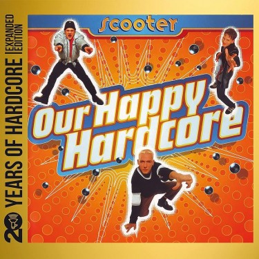 SCOOTER - OUR HAPPY HARDCORE - 20 YEARS OF HARDCORE EDITION