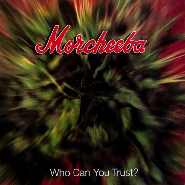 MORCHEEBA - WHO CAN YOU TRUST?